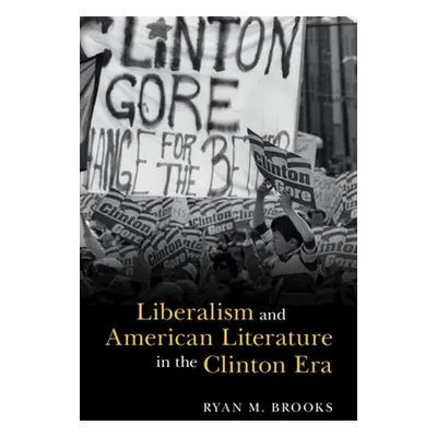 "Liberalism and American Literature in the Clinton Era" - "" ("Brooks Ryan M.")(Pevná vazba)