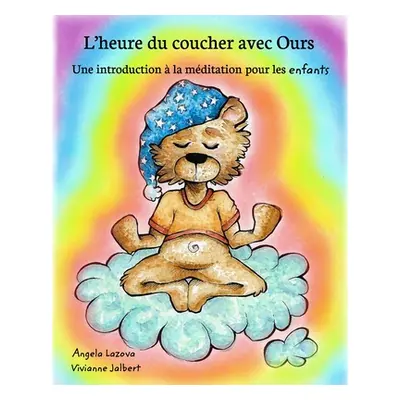 "L'heure du coucher avec Ours: Une introduction la mditation pour les enfants" - "" ("Lazova An