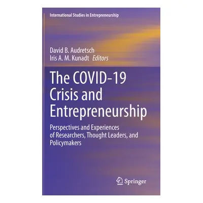 "The Covid-19 Crisis and Entrepreneurship: Perspectives and Experiences of Researchers, Thought 