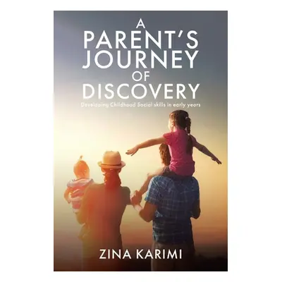 "A Parent's Journey of Discovery: Developing Childhood Social Skills in Early Years" - "" ("Kari