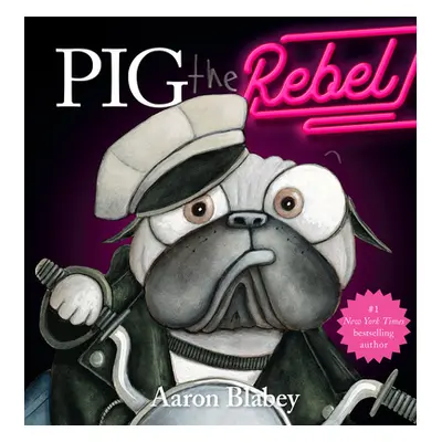 "Pig the Rebel (Pig the Pug)" - "" ("Blabey Aaron")(Pevná vazba)