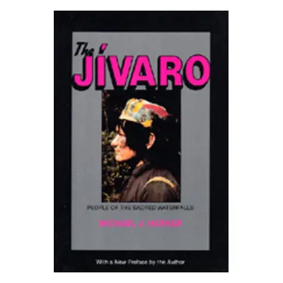 "The Jivaro: People of the Sacred Waterfalls" - "" ("Harner Michael J.")(Paperback)