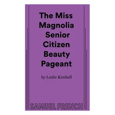 "The Miss Magnolia Senior Citizen Beauty Pageant" - "" ("Kimbell Leslie")(Paperback)