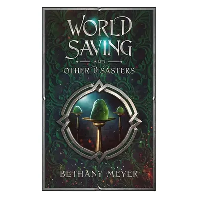 "World Saving and Other Disasters" - "" ("Meyer Bethany")(Paperback)