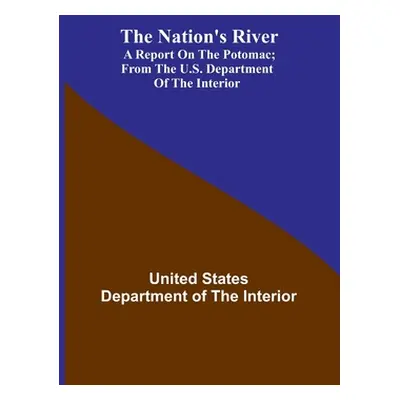 "The Nation's River: A report on the Potomac; From the U.S. Department of the Interior" - "" ("S