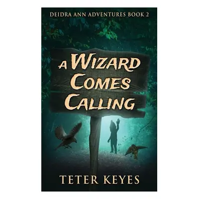 "A Wizard Comes Calling" - "" ("Keyes Teter")(Pevná vazba)