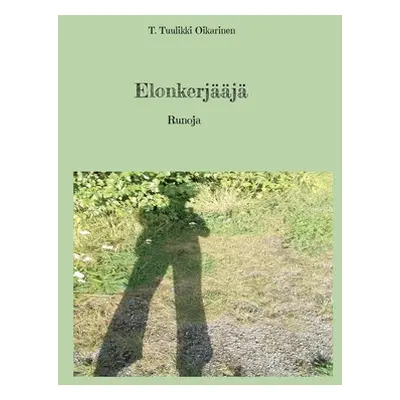 "Elonkerjj: Runoja" - "" ("Oikarinen T. Tuulikki")(Paperback)