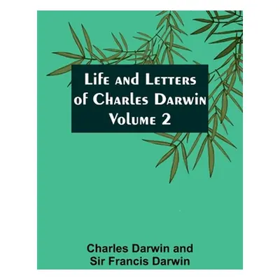 "Life and Letters of Charles Darwin - Volume 2" - "" ("Darwin Charles")(Paperback)