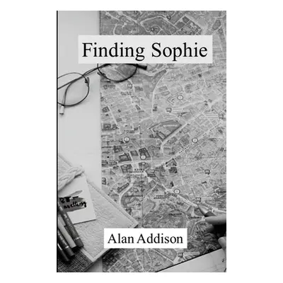 "Finding Sophie" - "" ("Addison Alan")(Paperback)