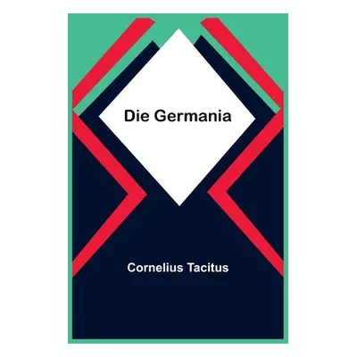 "Die Germania" - "" ("Tacitus Cornelius")(Paperback)