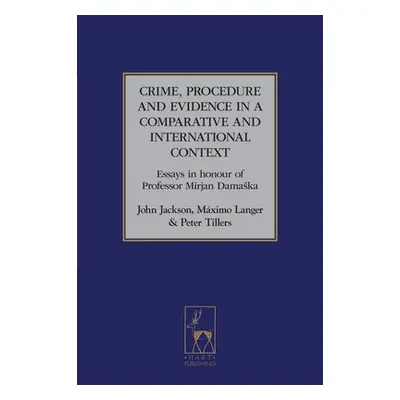 "Crime, Procedure and Evidence in a Comparative and International Context: Essays in Honour of P