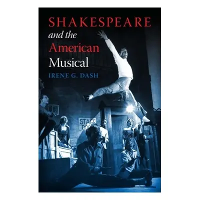 "Shakespeare and the American Musical" - "" ("Dash Irene G.")(Paperback)