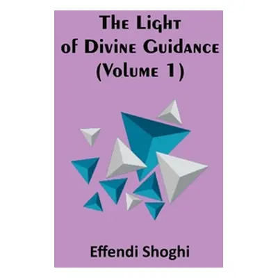 "The Light of Divine Guidance (Volume 1)" - "" ("Shoghi Effendi")(Paperback)