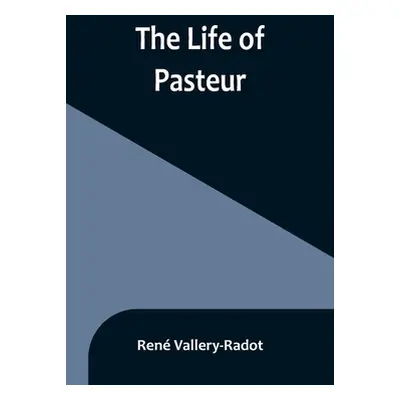 "The life of Pasteur" - "" ("Vallery-Radot Ren")(Paperback)