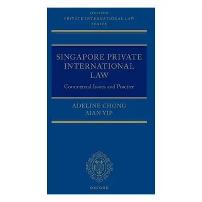 "Singapore Private International Law" - "Commercial Issues and Practice"