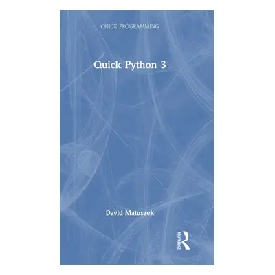 "Quick Python 3" - "" ("Matuszek David")(Pevná vazba)