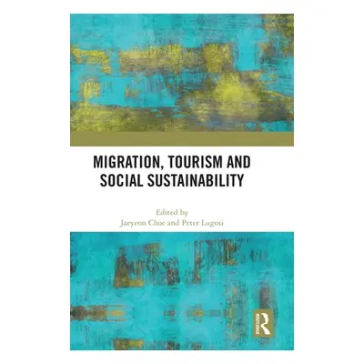 "Migration, Tourism and Social Sustainability" - "" ("Choe Jaeyeon")(Pevná vazba)