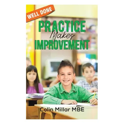 "Practice Makes Improvement" - "" ("Millar Mbe Colin")(Paperback)