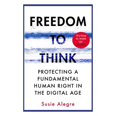 "Freedom to Think: The Long Struggle to Liberate Our Minds" - "" ("Alegre Susie")(Paperback)