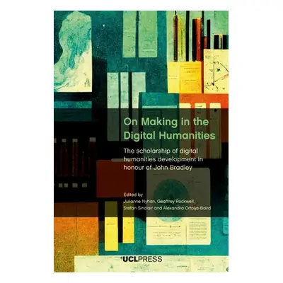 "On Making in the Digital Humanities: The Scholarship of Digital Humanities Development in Honou