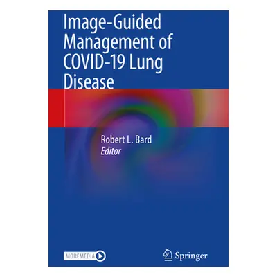 "Image-Guided Management of Covid-19 Lung Disease" - "" ("Bard Robert L.")(Paperback)