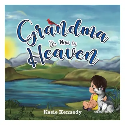 "Grandma Is Now in Heaven" - "" ("Kennedy Kasie")(Paperback)