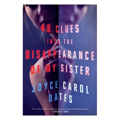 "48 Clues Into the Disappearance of My Sister" - "" ("Oates Joyce Carol")(Pevná vazba)