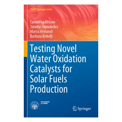 "Testing Novel Water Oxidation Catalysts for Solar Fuels Production" - "" ("Ottone Carminna")(Pa