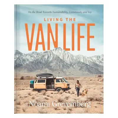 "Living the Vanlife: On the Road Toward Sustainability, Community, and Joy" - "" ("Grevemberg No