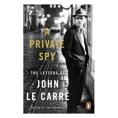 "Private Spy" - "The Letters of John le Carre 1945-2020" ("le Carre John")(Paperback / softback)