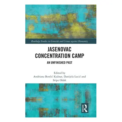 "Jasenovac Concentration Camp: An Unfinished Past" - "" ("Kuznar Andriana")(Pevná vazba)