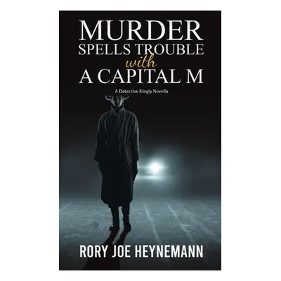 "Murder Spells Trouble with a Capital M" - "" ("Heynemann Rory Joe")(Paperback)