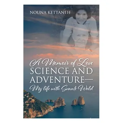 "A Memoir of Love Science and Adventure- My life with Svante Wold" - "" ("Kettaneh Nouna")(Paper