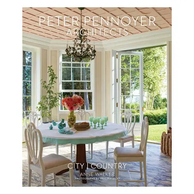 "Peter Pennoyer Architects: City Country" - "" ("Pennoyer Peter")(Pevná vazba)