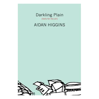 "Darkling Plain: Texts for the Air" - "" ("Higgins Aidan")(Paperback)