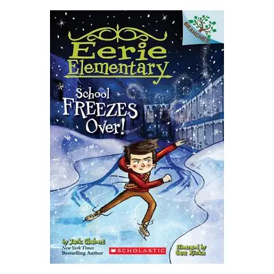 "School Freezes Over!: A Branches Book (Eerie Elementary #5), 5" - "" ("Chabert Jack")(Paperback