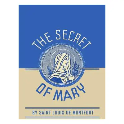 "The Secret of Mary" - "" ("Louis de Montfort")(Paperback)