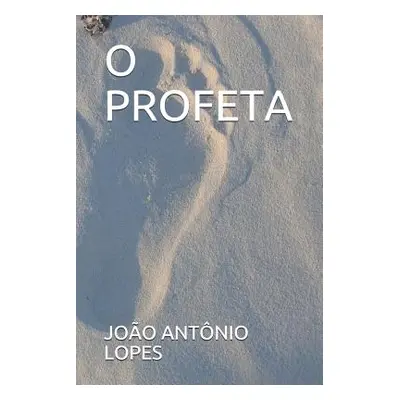 "O Profeta" - "" ("Joao Da Bateria Joao Antonio Lopes")(Paperback)