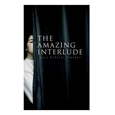 "The Amazing Interlude: Spy Mystery Novel" - "" ("Rinehart Mary Roberts")(Paperback)