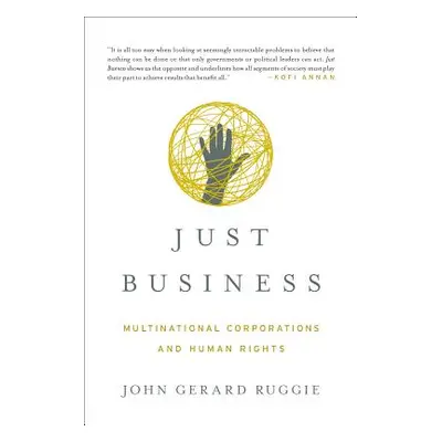 "Just Business: Multinational Corporations and Human Rights" - "" ("Ruggie John Gerard")(Paperba