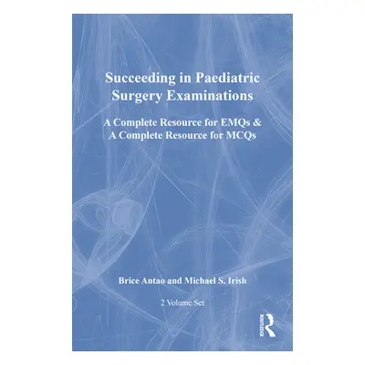 "Succeeding in Paediatric Surgery Examinations, Two Volume Set: A Complete Resource for Emqs & a