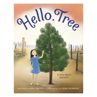 "Hello, Tree" - "" ("Crespo Ana")(Pevná vazba)