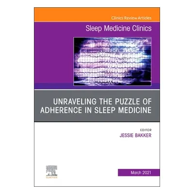 "Unraveling the Puzzle of Adherence in Sleep Medicine, an Issue of Sleep Medicine Clinics, 16" -