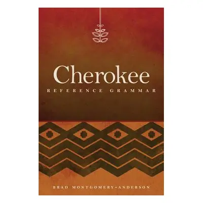 "Cherokee Reference Grammar" - "" ("Montgomery-Anderson Brad")(Paperback)