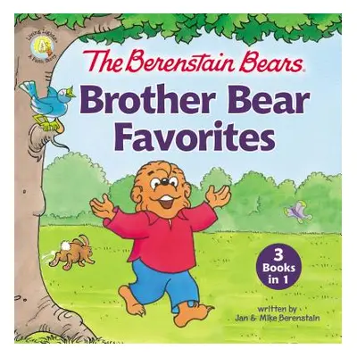 "The Berenstain Bears Brother Bear Favorites: 3 Books in 1" - "" ("Berenstain Jan")(Pevná vazba)