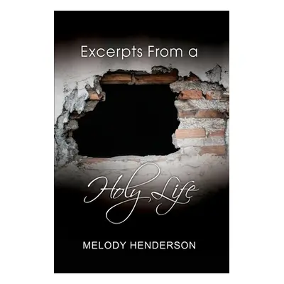 "Excerpts From a Holy Life" - "" ("Henderson Melody")(Paperback)