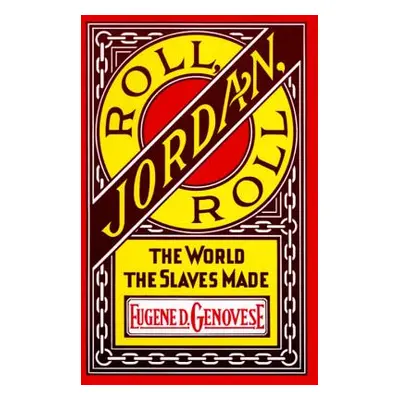 "Roll, Jordan, Roll: The World the Slaves Made" - "" ("Genovese Eugene D.")(Paperback)