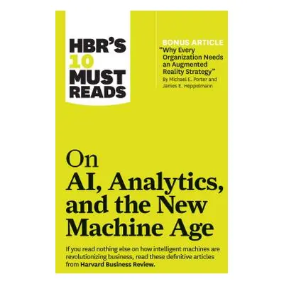 "Hbr's 10 Must Reads on Ai, Analytics, and the New Machine Age