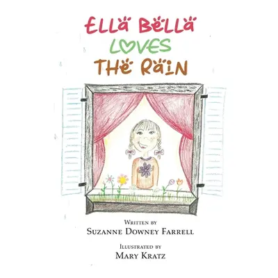 "Ella Bella Loves the Rain" - "" ("Farrell Suzanne Downey")(Paperback)