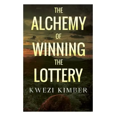 "The Alchemy of Winning the Lottery" - "" ("Kimber Kwezi")(Paperback)